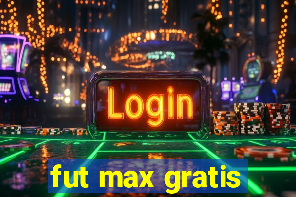 fut max gratis